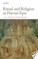 Ritual and religion in Flavian epic / edited by Antony Augoustakis.