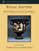 Ritual matters : material residues of ancient religions /