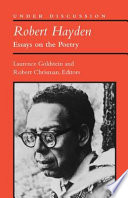 Robert Hayden : essays on the poetry / edited by Laurence Goldstein and Robert Chrisman.