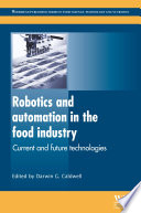 Robotics and automation in the food industry : current and future technologies / edited by Darwin G. Caldwell.