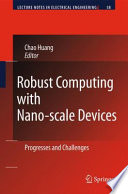 Robust computing with nano-scale devices : progresses and challenges /