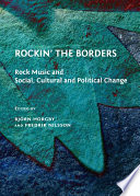 Rockin' the borders : rock music and social, cultural and political change /