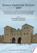 Roman frontier studies 2009 : proceedings of the XXI International Congress of Roman Frontier Studies (Limes Congress) held at Newcastle-upon-Tyne in August 2009 /