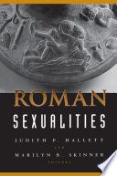 Roman sexualities / edited by Judith P. Hallett and Marilyn B. Skinner.