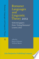 Romance Languages and Linguistic Theory 2012 : Selected papers from 'Going Romance' Leuven 2012 / edited by Karen Lahousse, Stefania Marzo, KU Leuven.