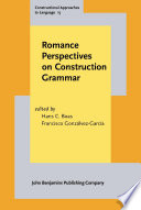 Romance Perspectives on Construction Grammar / edited by Hans C. Boas, Francisco Gonzalvez Garcia.