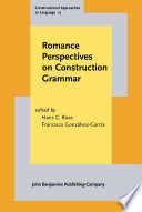 Romance Perspectives on Construction Grammar / edited by Hans C. Boas, University of Texas at Austin ; Francisco Gonzálvez García, University of Almeria.