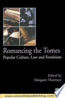 Romancing the tomes : popular culture, law and feminism / edited by Margaret Thornton.