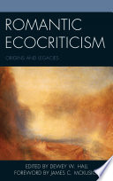 Romantic ecocriticism : origins and legacies /