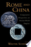 Rome and China : comparative perspectives on ancient world empires /
