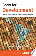 Room for development : housing markets in Latin America and the Caribbean / César Patricio Bouillon, editor.