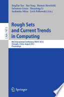 Rough sets and current trends in computing : 8th International Conference, RSCTC 2012, Chengdu, China, August 17-20, 2012. Proceedings / JingTao Yao [and others] (eds.).