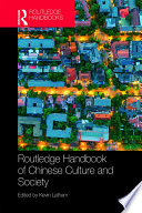 Routledge handbook of Chinese culture and society /