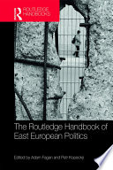 Routledge handbook of East European politics /