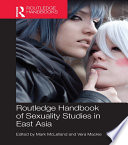 Routledge handbook of sexuality studies in East Asia /