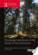 Routledge handbook of the study of the commons / edited by Blake Hudson, Jonathan Rosenbloom and Dan Cole.