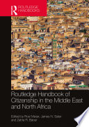 Routledge handbook on citizenship in the Middle East and North Africa / edited by Roel Meijer, James Sater and Zahra Babar.