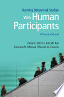 Running behavioral studies with human participants : a practical guide /