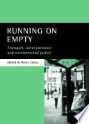 Running on empty : transport, social exclusion and environmental justice /