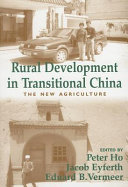 Rural development in transitional China : the new agriculture / edited by Peter Ho, Jacob Eyferth, Eduard B. Vermeer.