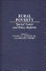 Rural poverty : special causes and policy reforms / edited by Harrell R. Rodgers, Jr., and Gregory Weiher ; prepared under the auspices of the Policy Studies Organization.