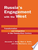Russia's engagement with the West : transformation and integration in the twenty-first century / Alexander J. Motyl, Blair A. Ruble, and Lilia Shevtsova, editors.