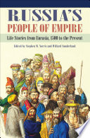 Russia's people of empire : life stories from Eurasia, 1500 to the present /