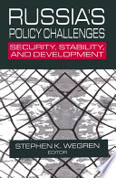 Russia's policy challenges : security, stability, and development / Stephen K. Wegren, editor.