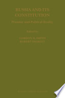 Russia and its constitution : promise and political reality / edited by Gordon B. Smith and Robert Sharlet.