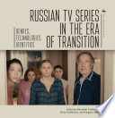 Russian TV series in the era of transition : genres, technologies, identities /