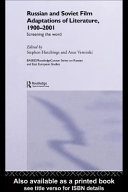 Russian and Soviet film adaptations of literature, 1900-2001 : screening the word / edited by Stephen Hutchings and Anat Vernitski.