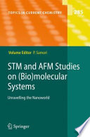 STM and AFM studies on (bio)molecular systems : unravelling the nanoworld / volume editor, Paolo Samorì ; with contributions by F. Cicoira [and others].