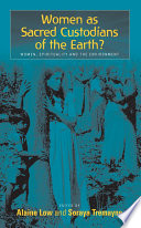 Sacred Custodians of the Earth? : Women, Spirituality and the Environment. / Edited by Alaine Low and Soraya Tremayne