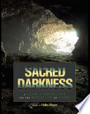 Sacred darkness : a global perspective on the ritual use of caves /