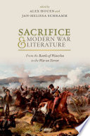 Sacrifice and modern war literature : from the battle of Waterloo to the War on Terror /