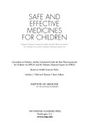 Safe and effective medicines for children : studies conducted under the Best Pharmaceuticals for Children Act and the Pediatric Research Equity Act /
