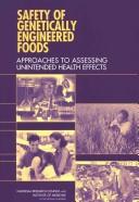 Safety of genetically engineered foods : approaches to assessing unintended health effects /