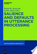 Salience and defaults in utterance processing /