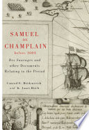 Samuel de Champlain before 1604 Des Sauvages and other documents related to the period /