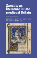 Sanctity as literature in late medieval Britain / edited by Eva von Contzen and Anke Bernau.