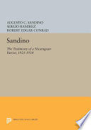 Sandino, the testimony of a Nicaraguan patriot : 1921-1934 / compiled and edited by Sergio Ramírez ; edited and translated, with an introduction and additional selections by Robert Edgar Conrad.