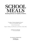 School meals : building blocks for healthy children / Virginia A. Stallings, Carol West Suitor, and Christine L. Taylor, editors ; Institute of Medicine of the National Academies.