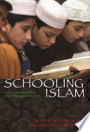 Schooling Islam the culture and politics of modern Muslim education / edited by Robert W. Hefner and Muhammad Qasim Zaman.