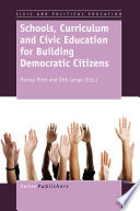 Schools, curriculum and civic education for building democratic citizens /