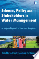 Science, policy, and stakeholders in water management : an integrated approach to river basin management /