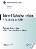 Science & technology in China : a roadmap to 2050 : strategic general report of the Chinese Academy of Sciences /