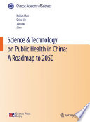 Science & technology on public health in China : a roadmap to 2050 /