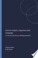 Science Inquiry, Argument and Language : a A Case for the Science Writing Heuristic / Edited by Brian M. Hand.