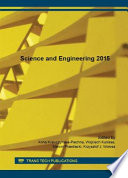Science and engineering 2015 : selected, peer reviewed papers from the international conference "The young for scicence & engineering 2015", November 5-6, 2015, Płock, Poland /