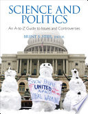 Science and politics : an A-to-Z guide to issues and controversies /